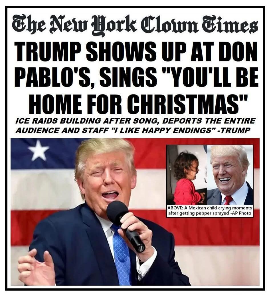 The New York Clown Times TRUMP SHOWS UP AT DON PABLO'S, SINGS 