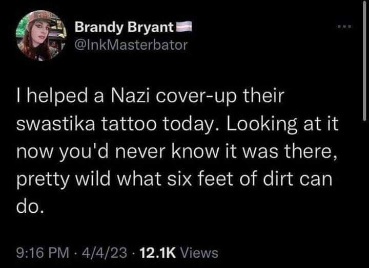 m Brandy Bryants WET inkMasterbator helped a Nazi cover up their EVER T ReTaieloR ol fo A Nelo a R 141 now youd never know it was there pretty wild what six feet of dirt can do LR GRS VIREVEVPIRS b B QUETS
