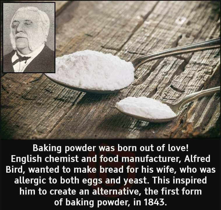 Baking powder was born out of love English chemist and food manufacturer Alfred G TGO RO ELCE TR T TR ORI R ES allergic to both eggs and yeast This inspired him to create an alternative the first form of baking powder in 1843