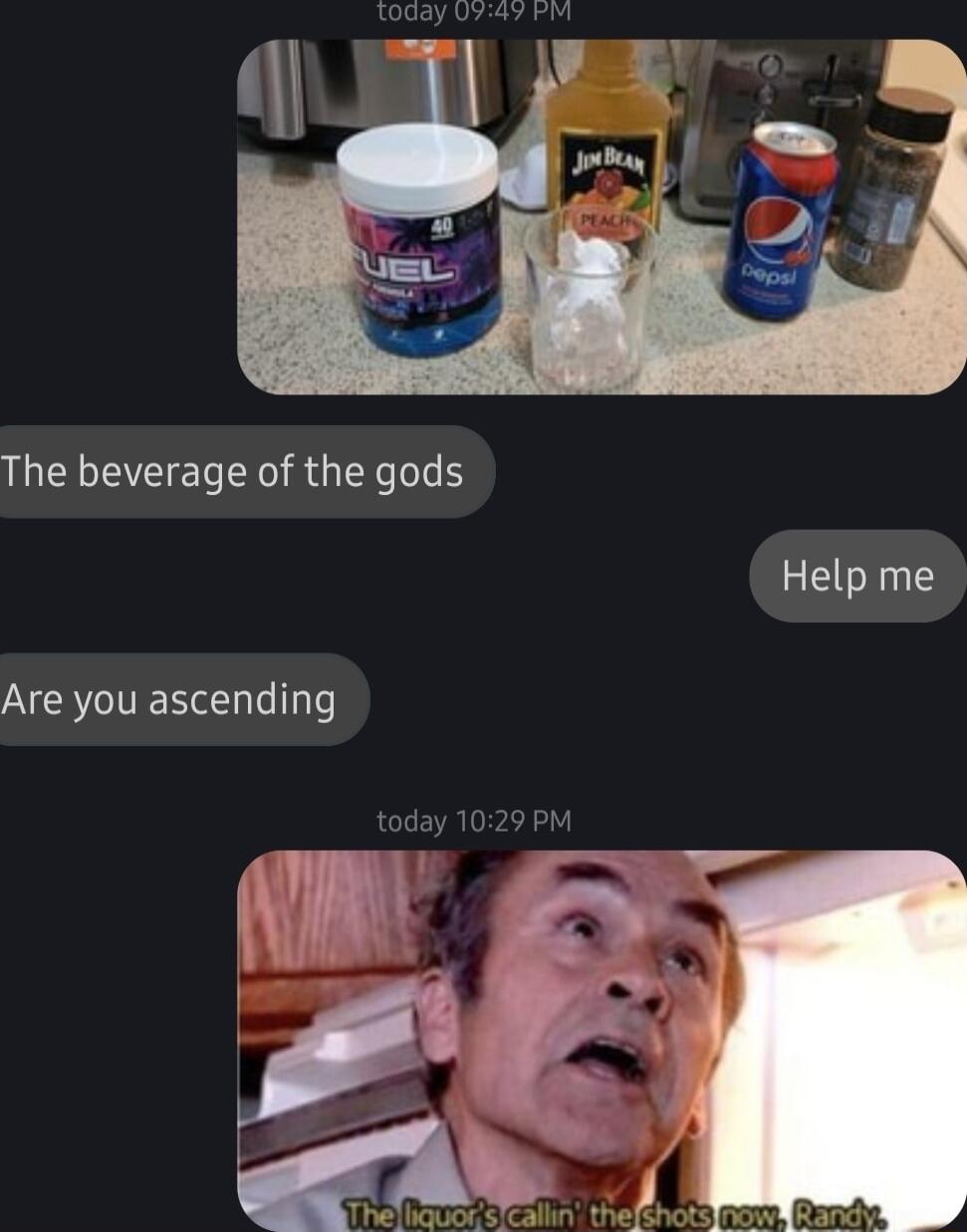 The beverage of the gods Help me Are you ascending