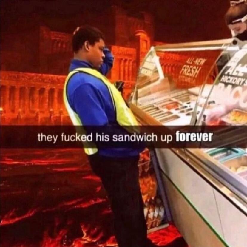 they fucked his sandwich up ferever xl