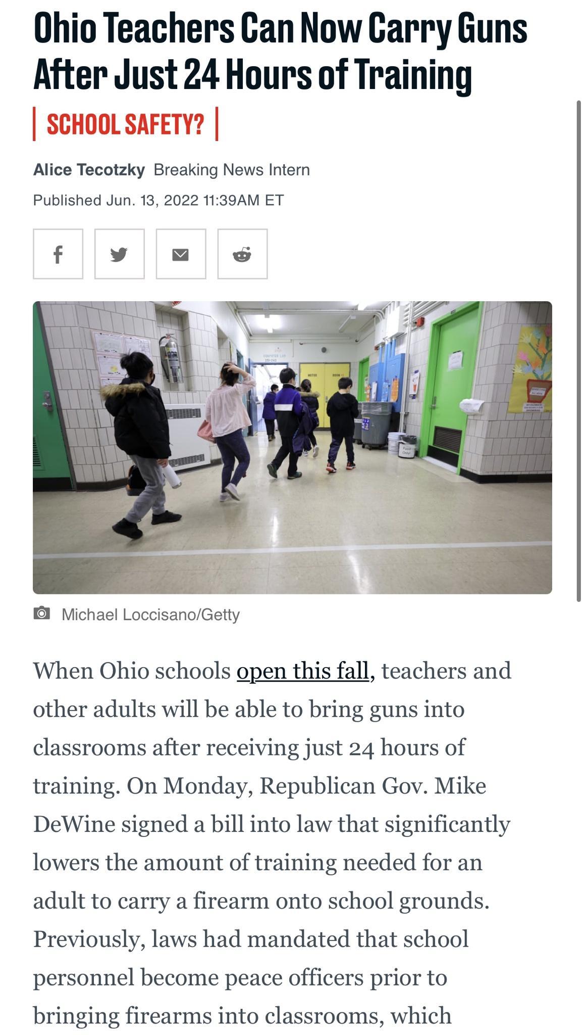 Ohio Teachers GCan Now Garry Guns After Just 24 Hours of Training SCHOOL SAFETY Alice Tecotzky Breaking News Intern Published Jun 13 2022 1139AM ET B Michael LoccisanoGetty When Ohio schools open this fall teachers and other adults will be able to bring guns into classrooms after receiving just 24 hours of training On Monday Republican Gov Mike DeWine signed a bill into law that significantly lowe