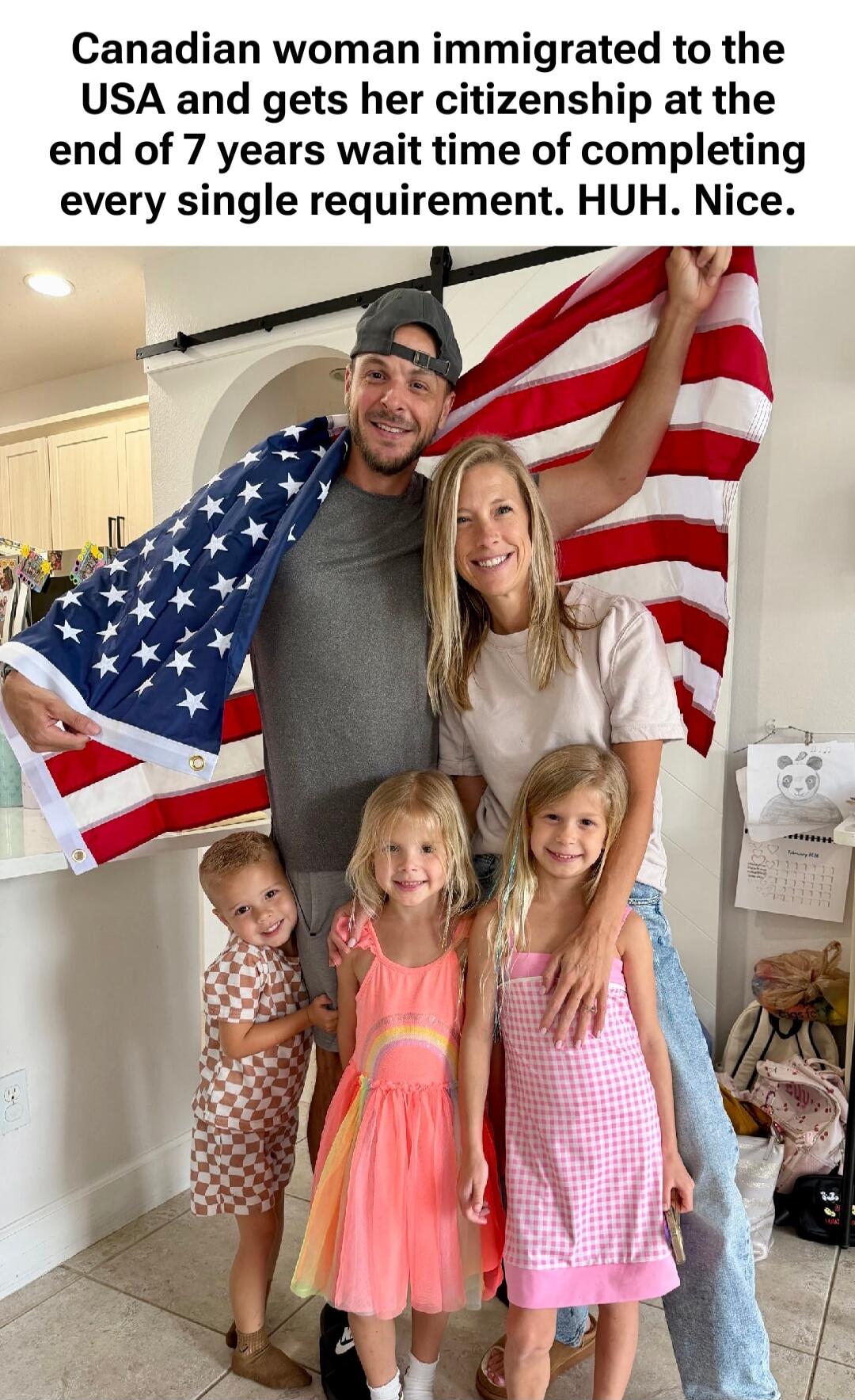 Canadian woman immigrated to the USA and gets her citizenship at the end of 7 years wait time of completing every single requirement. HUH. Nice.