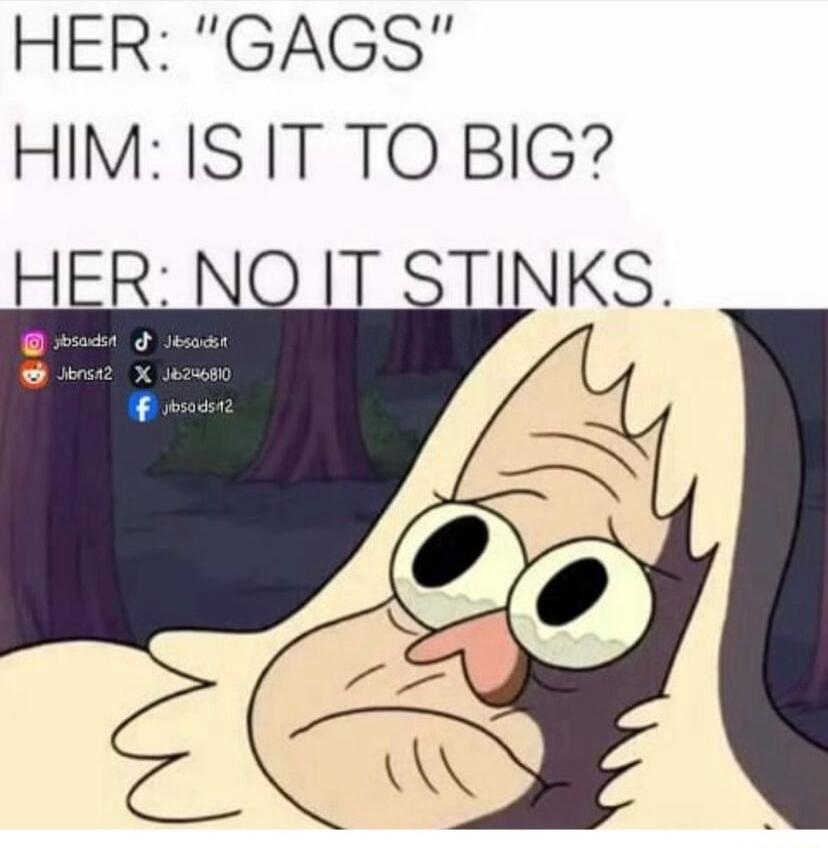 HER GAGS HIM IS IT TO BIG