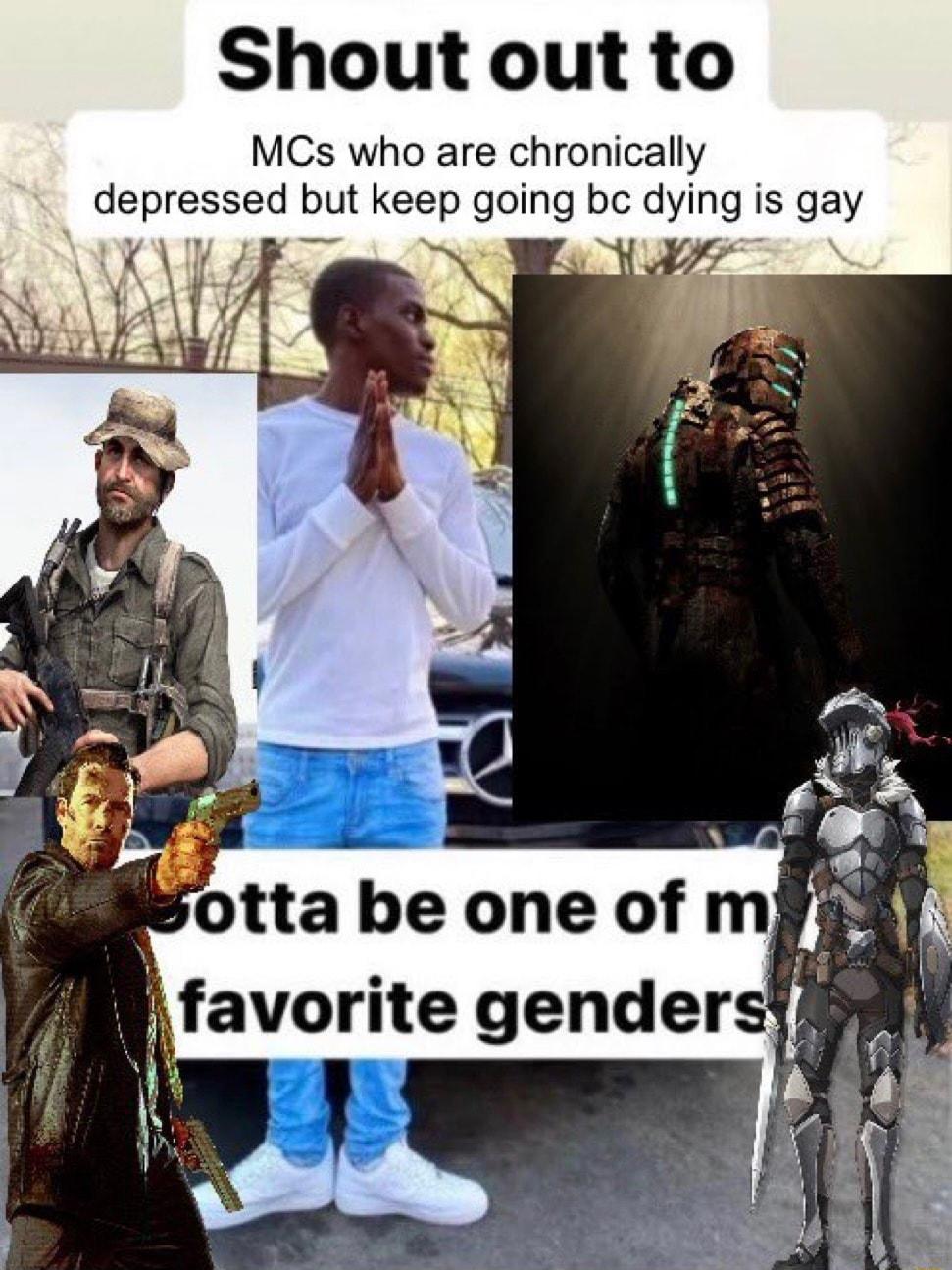 Shout out to MCs who are chronically depressed but keep going bc dying is gay f P 7 j favorite gendersios b 4o
