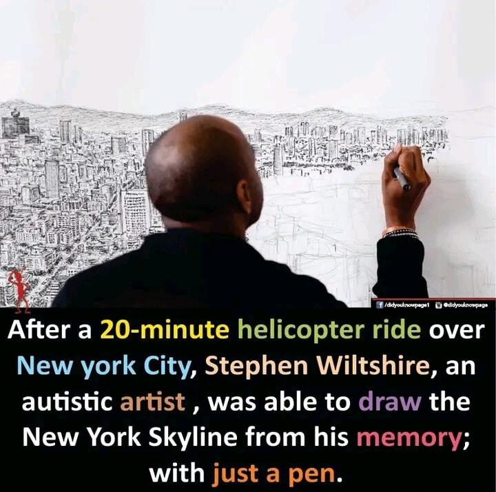 After a 20 minute helicopter ride over New york City Stephen Wiltshire an autistic artist was able to draw the New York Skyline from his memory with just a pen