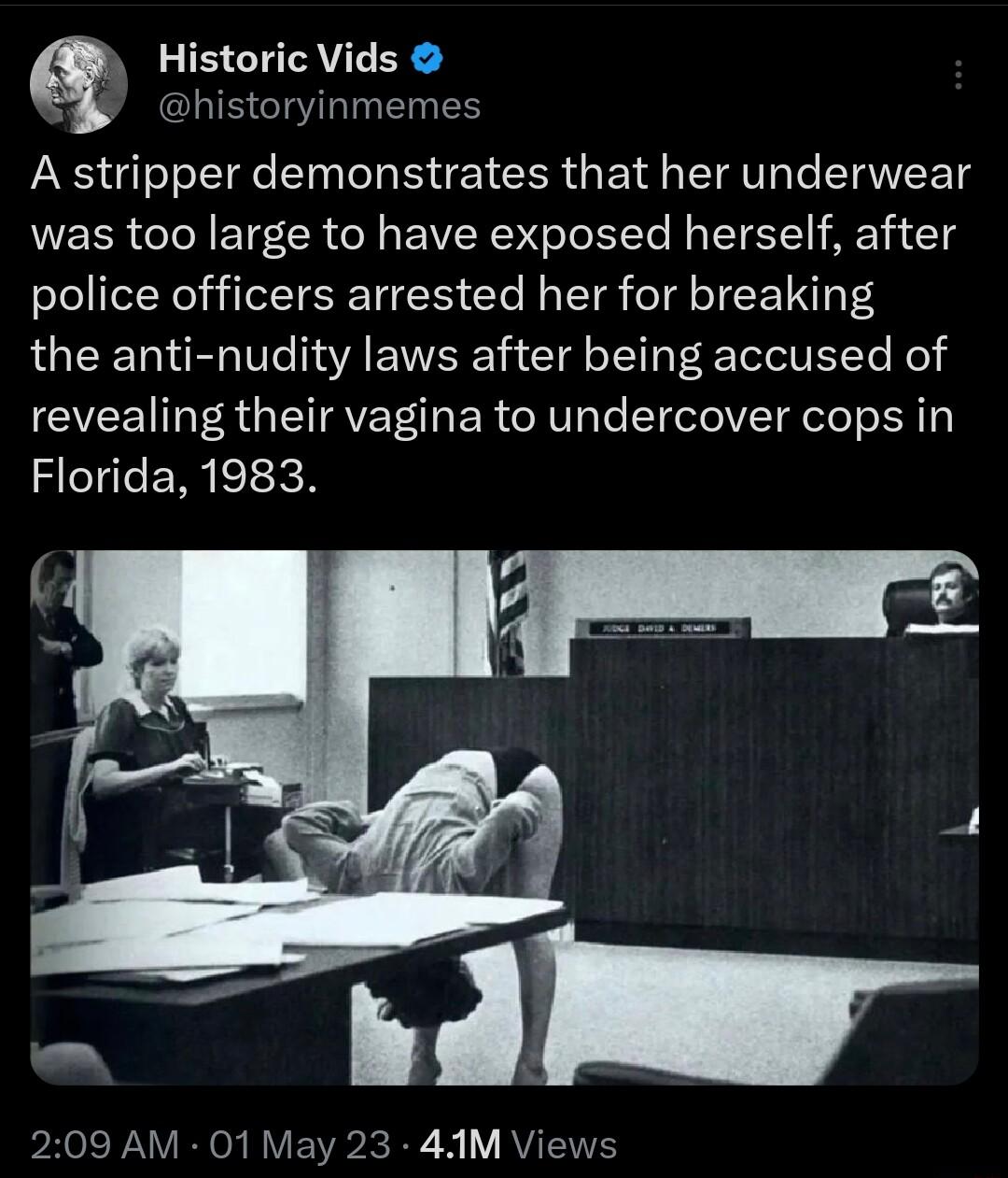 ql Historic Vids historyinmemes A stripper demonstrates that her underwear was too large to have exposed herself after police officers arrested her for breaking the anti nudity laws after being accused of revealing their vagina to undercover cops in Florida 1983 hdP 209 AM 01 May 23 41M Viey