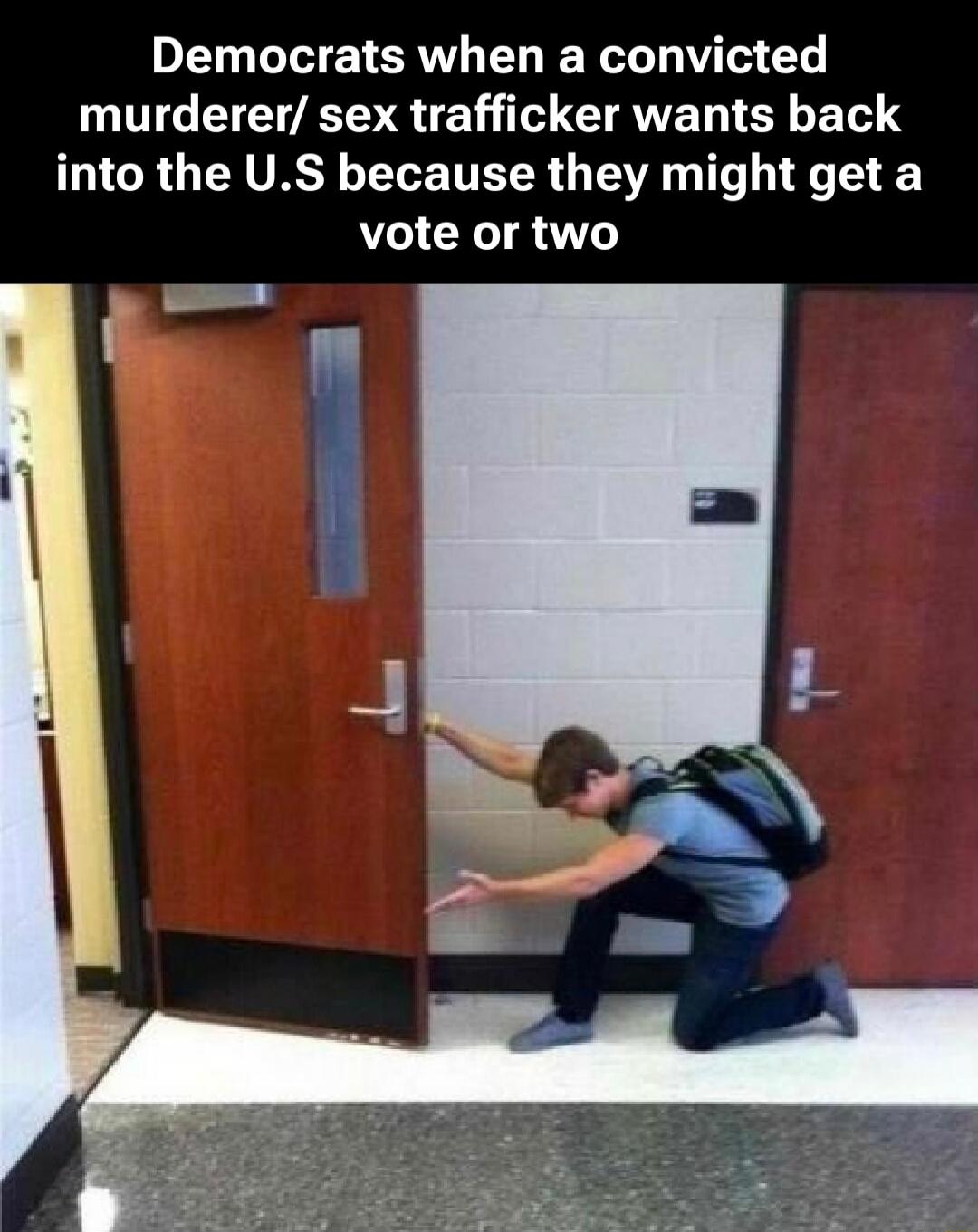 Democrats when a convicted murderer/ sex trafficker wants back into the U.S because they might get a vote or two