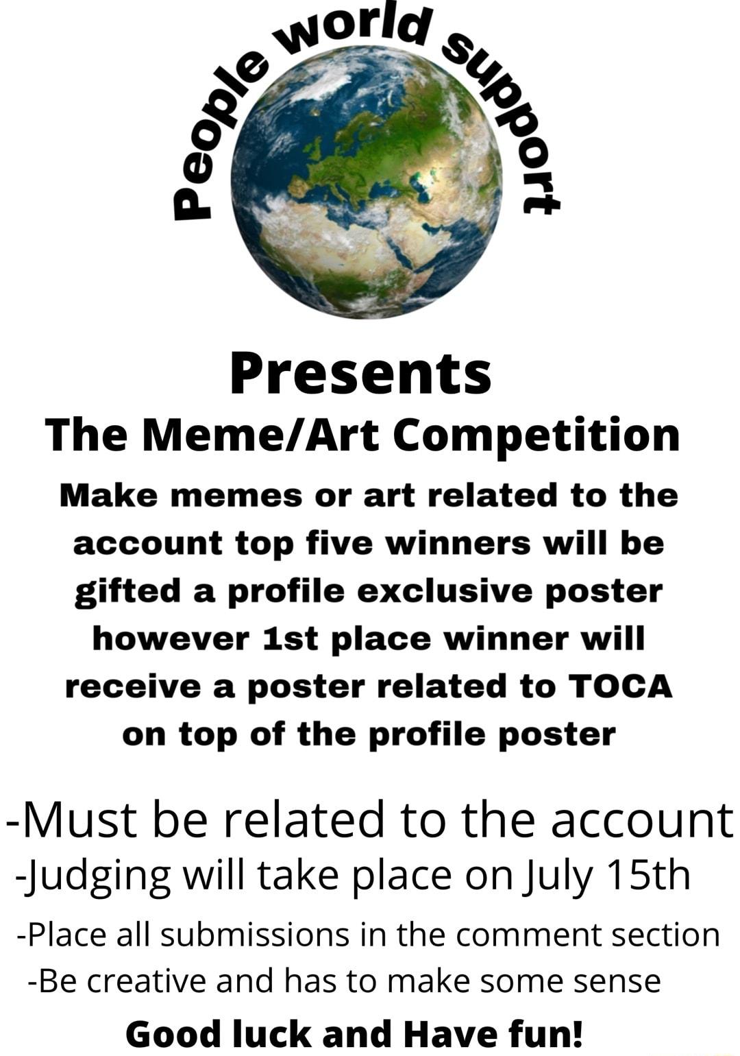 Presents The MemeArt Competition Make memes or art related to the account top five winners will be gifted a profile exclusive poster however 1st place winner will receive a poster related to TOCA on top of the profile poster Must be related to the account Judging will take place on July 15th Place all submissions in the comment section Be creative and has to make some sense Good luck and Have fun
