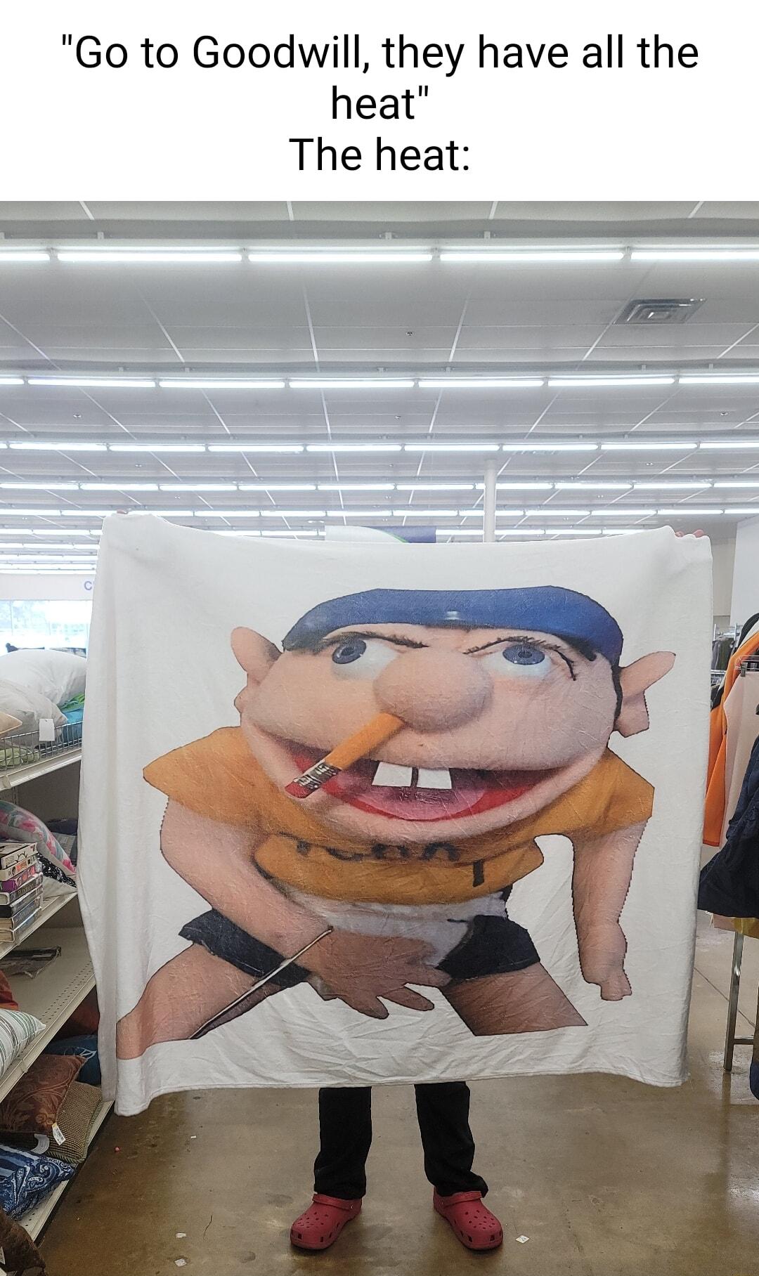 Go to Goodwill they have all the heat The heat T e e
