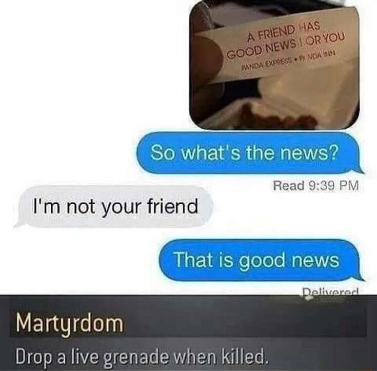 Im not your friend P That is good news Martyrdom Drop alive g
