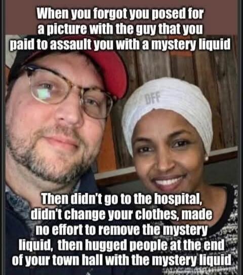 When you forgot you posed for a picture with the guy that you paid to assault you with a mystery liquid Then didn’t go to the hospital, didn’t change your clothes, made no effort to remove the mystery liquid, then hugged people at the end of your town hall with the mystery liquid