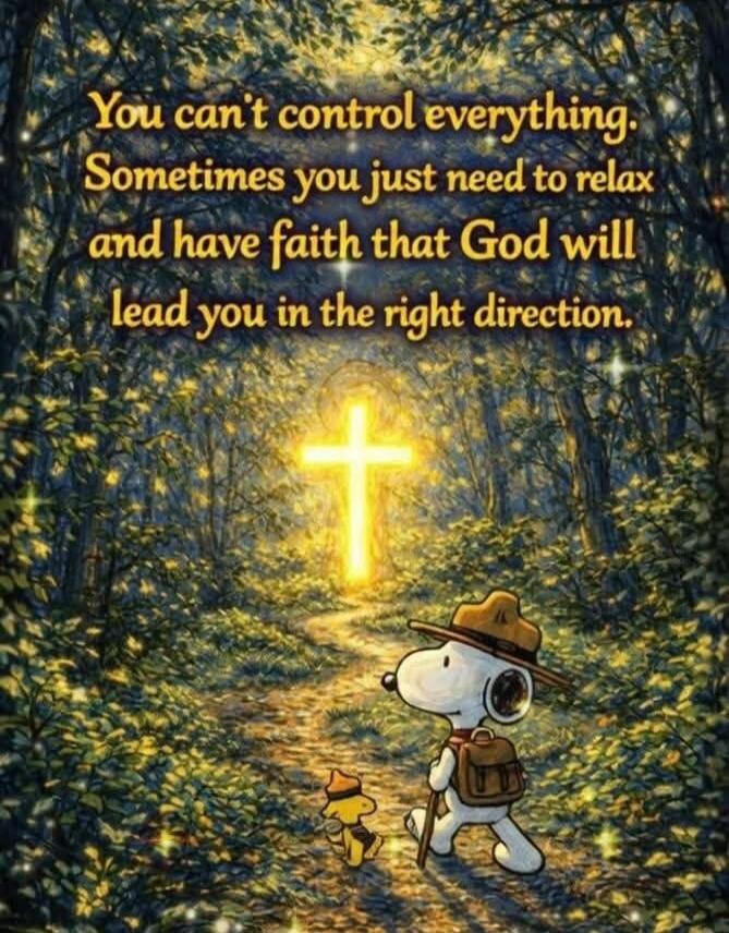 You can't control everything. Sometimes you just need to relax and have faith that God will lead you in the right direction.