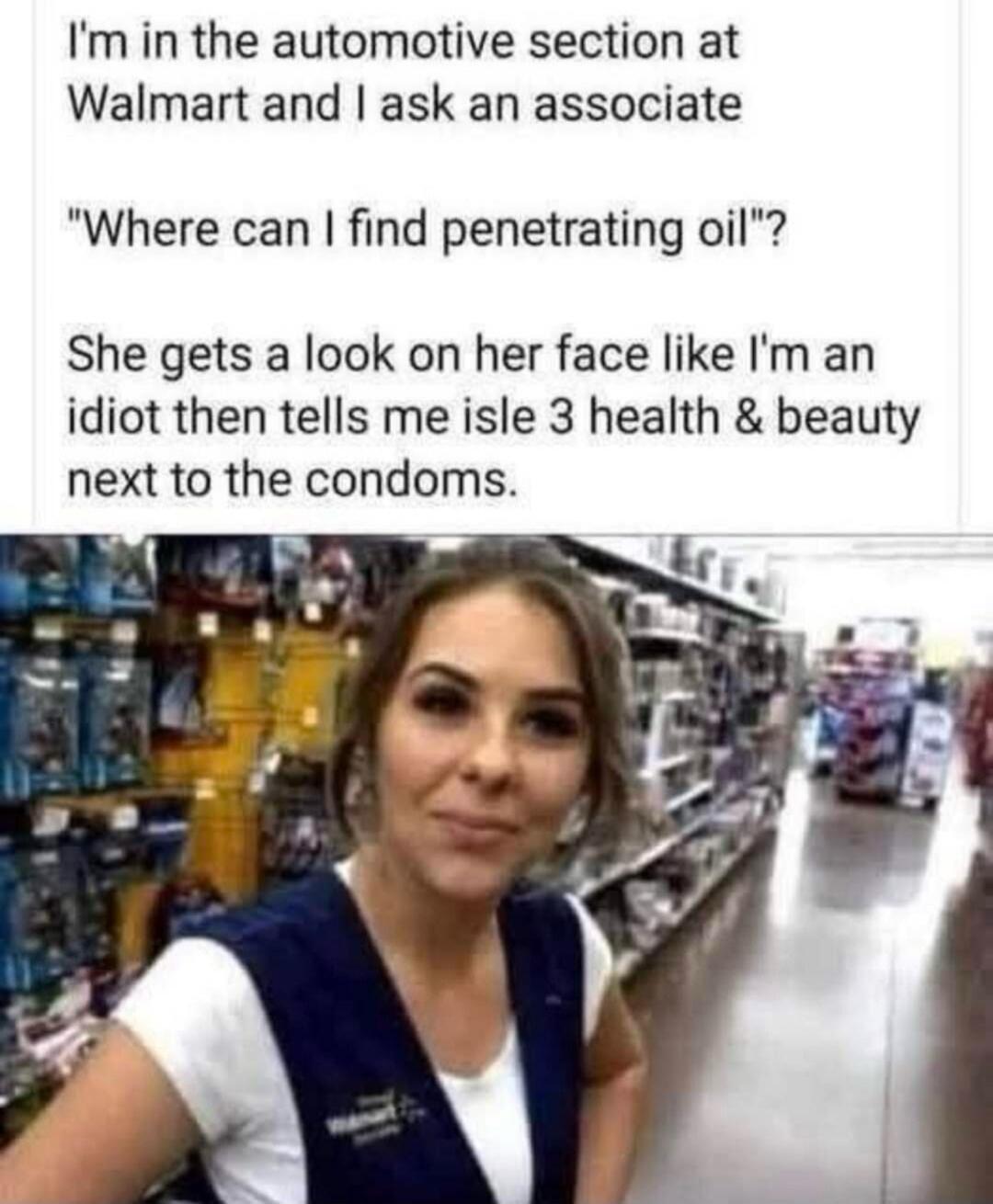 I'm in the automotive section at Walmart and I ask an associate 