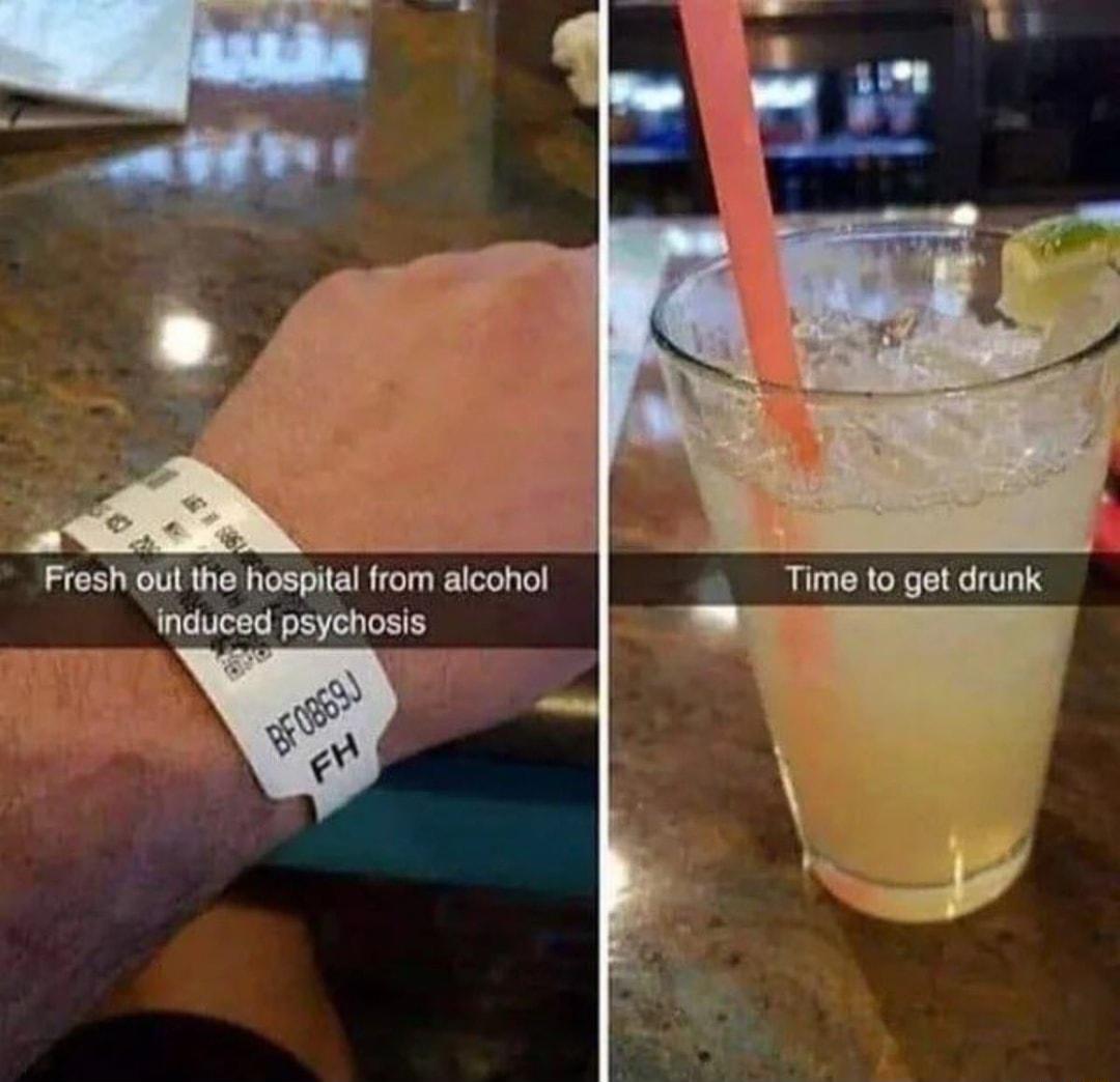 Fresh out the hospitl from alcohol induced psychosis A