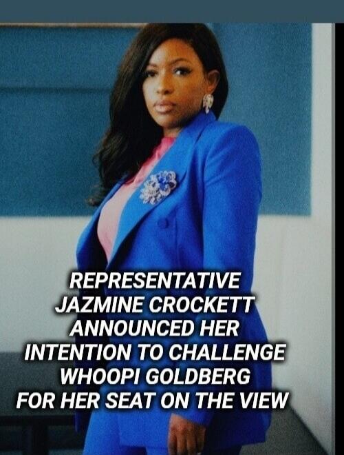 REPRESENTATIVE JAZMINE CROCKETT ANNOUNCED HER INTENTION TO CHALLENGE WHOOPI GOLDBERG FOR HER SEAT ON THE VIEW