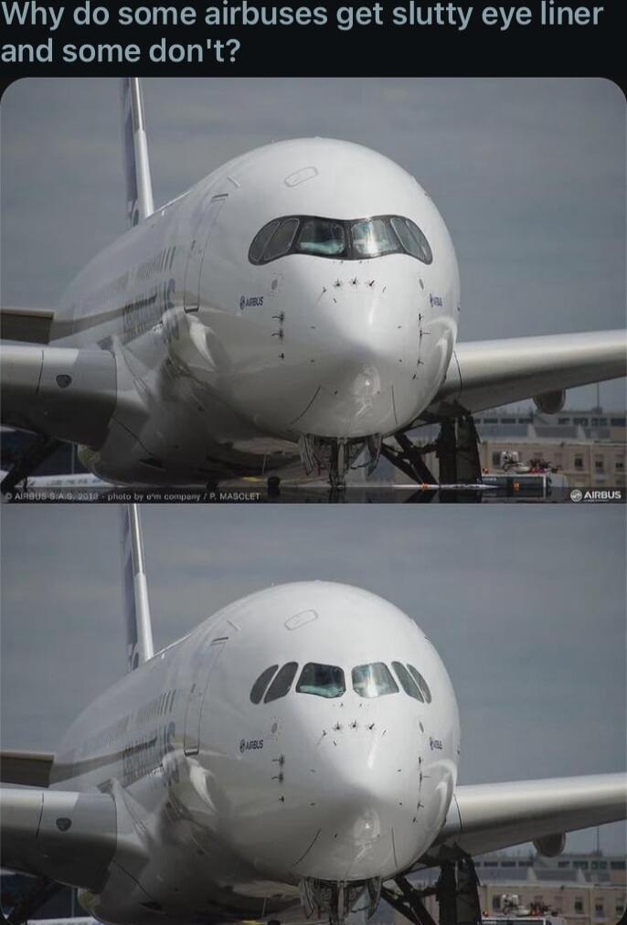 Why do some airbuses get slutty eye liner and some don