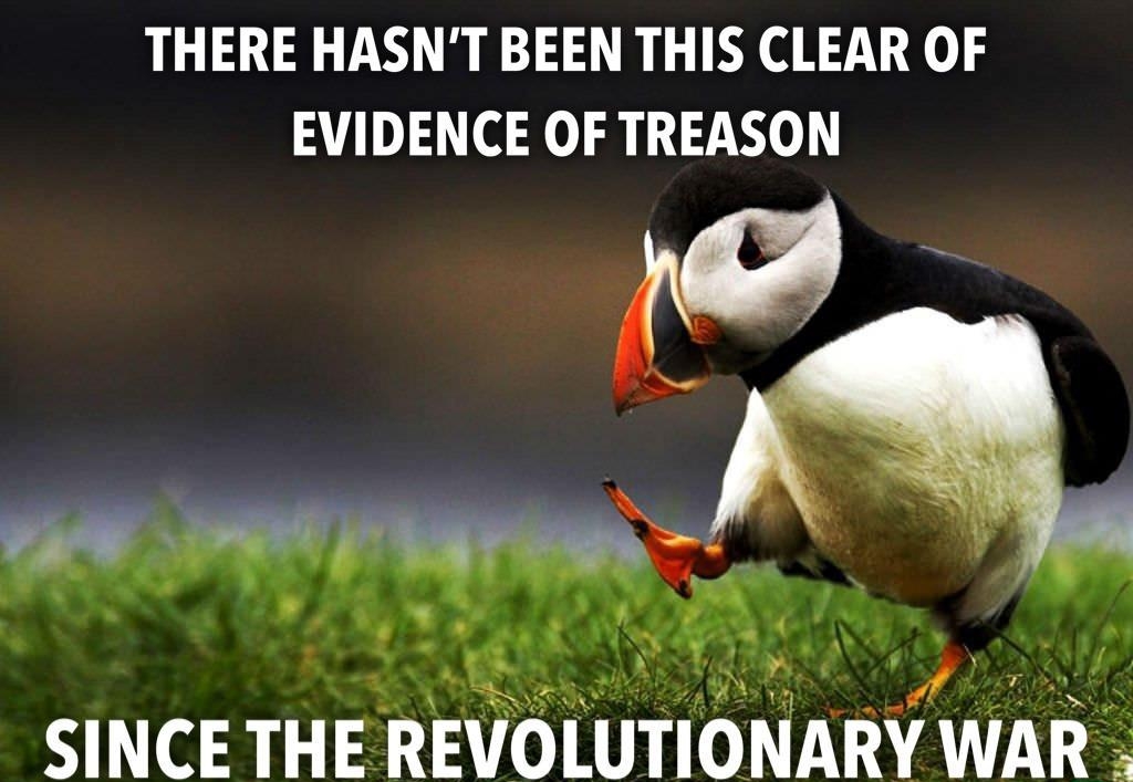 THERE HASNT BEEN THIS CLEAR OF EVIDENCE OF TREASON