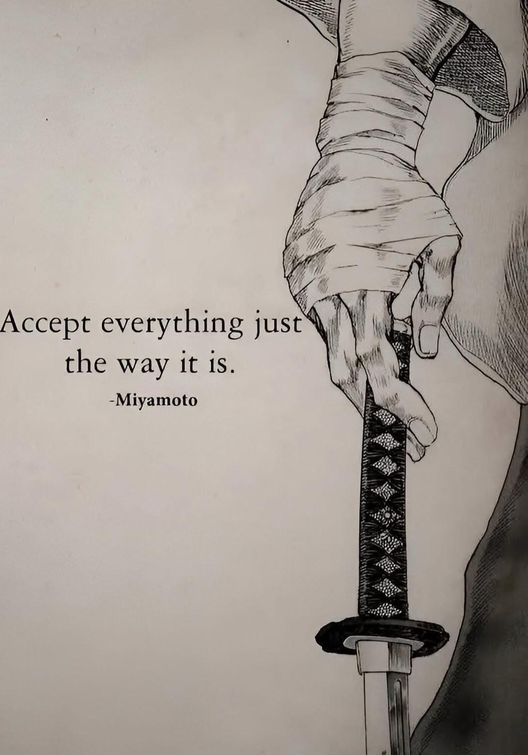 Accept everything just the way it is Miyamoto