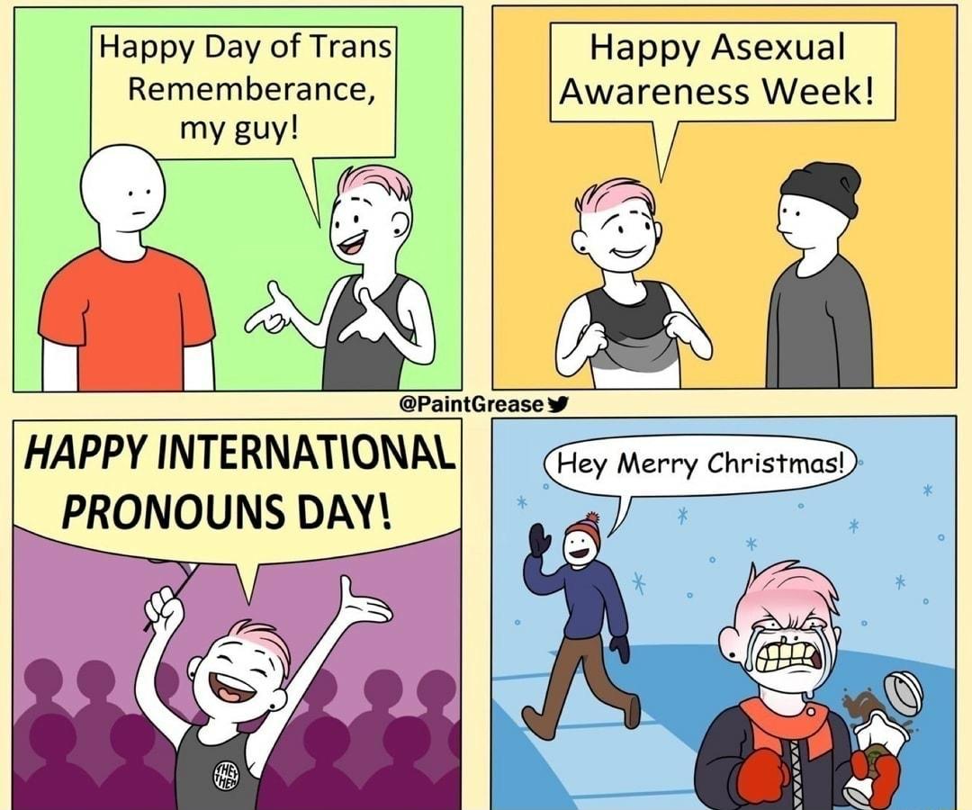 Happy Day of Trans Rememberance G A Happy Asexual Awareness Week PaintGrease W HAPPY INTERNATIONAL PRONOUNS DAXY Hey Merry Christmas