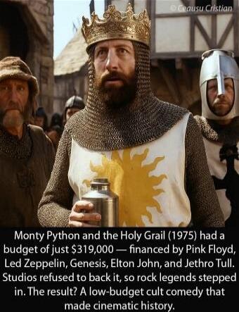 Monty Python and the Holy Grail (1975) had a budget of just $319,000 — financed by Pink Floyd, Led Zeppelin, Genesis, Elton John, and Jethro Tull. Studios refused to back it, so rock legends stepped in. The result? A low-budget cult comedy that made cinematic history.