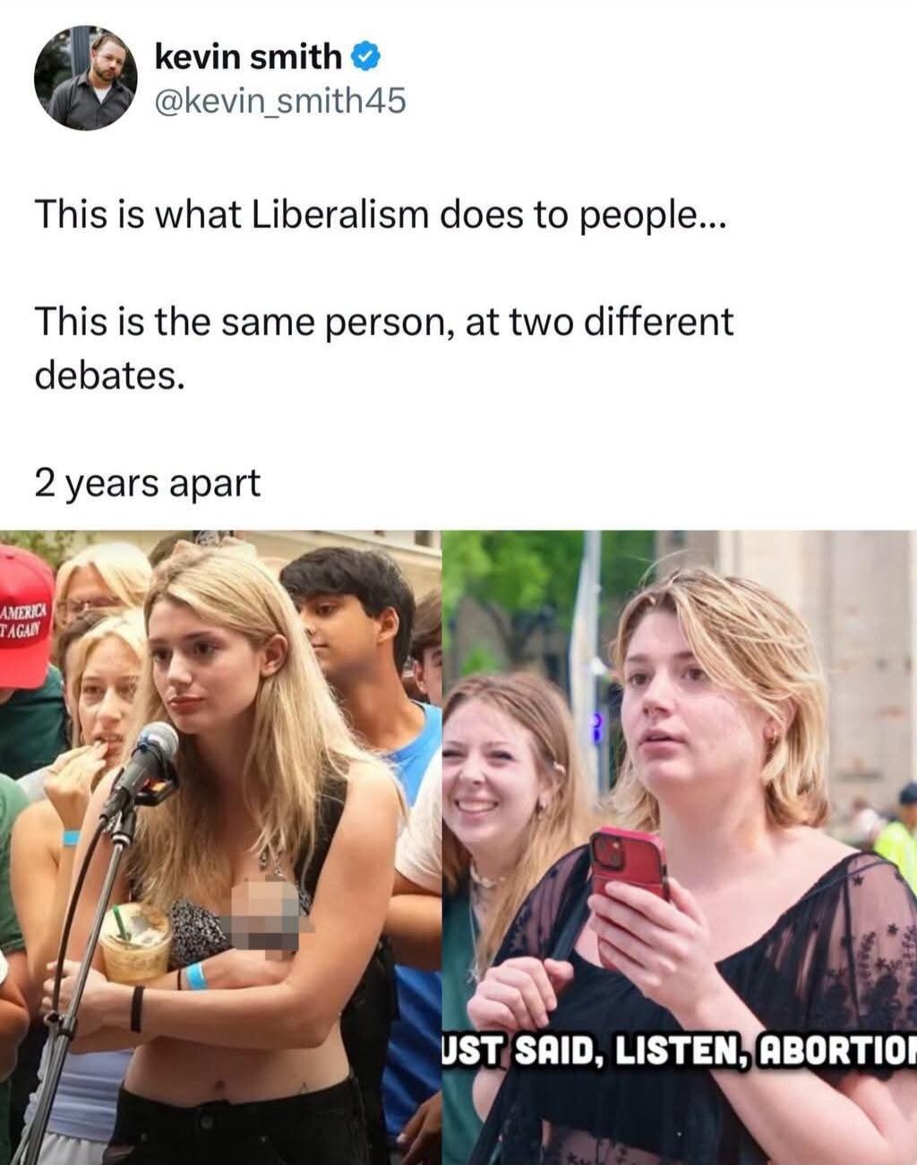 This is what Liberalism does to people... This is the same person, at two different debates. 2 years apart. MAKE AMERICA AGAIN. JUST SAID, LISTEN, ABORTION.