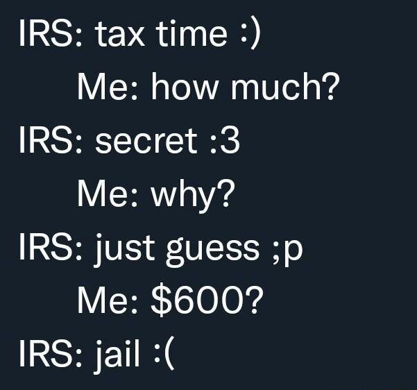 IRS tax time Me how much RS HTTol Y RS V BT 0Vg IRS just guess p Me 6007 IRS jail