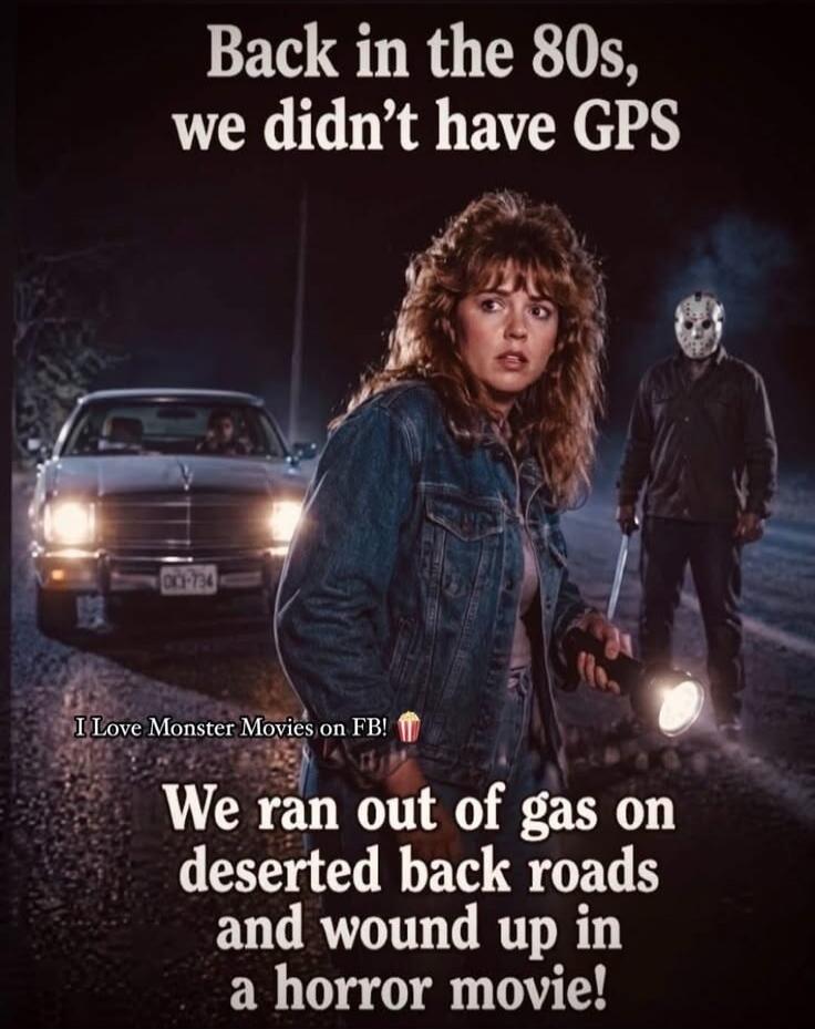 Back in the 80s, we didn't have GPS. I Love Monster Movies on FB! We ran out of gas on deserted back roads and wound up in a horror movie!