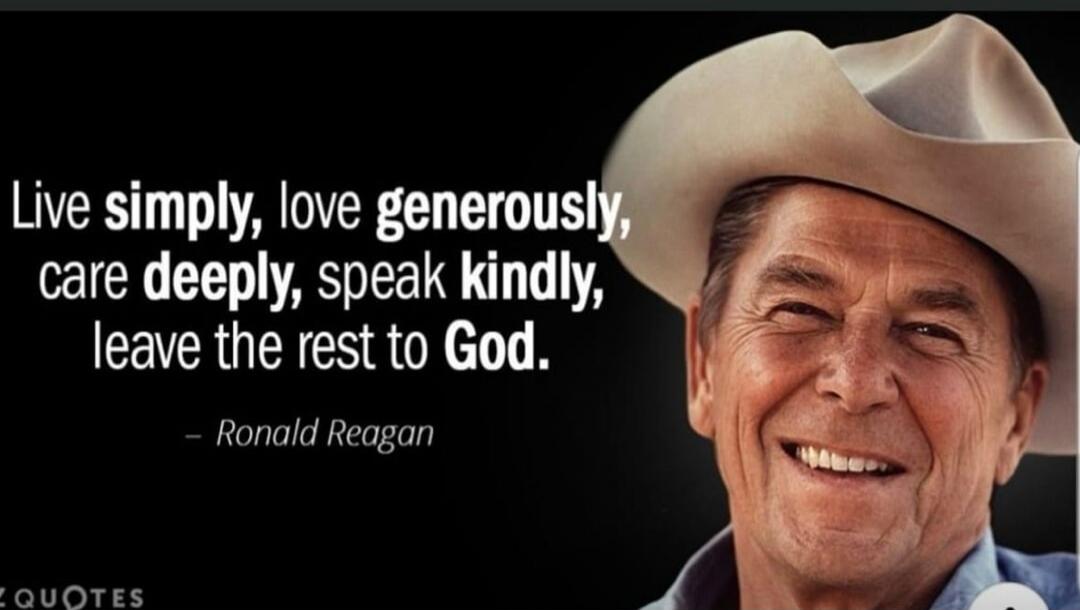 Live simply, love generously, care deeply, speak kindly, leave the rest to God. – Ronald Reagan