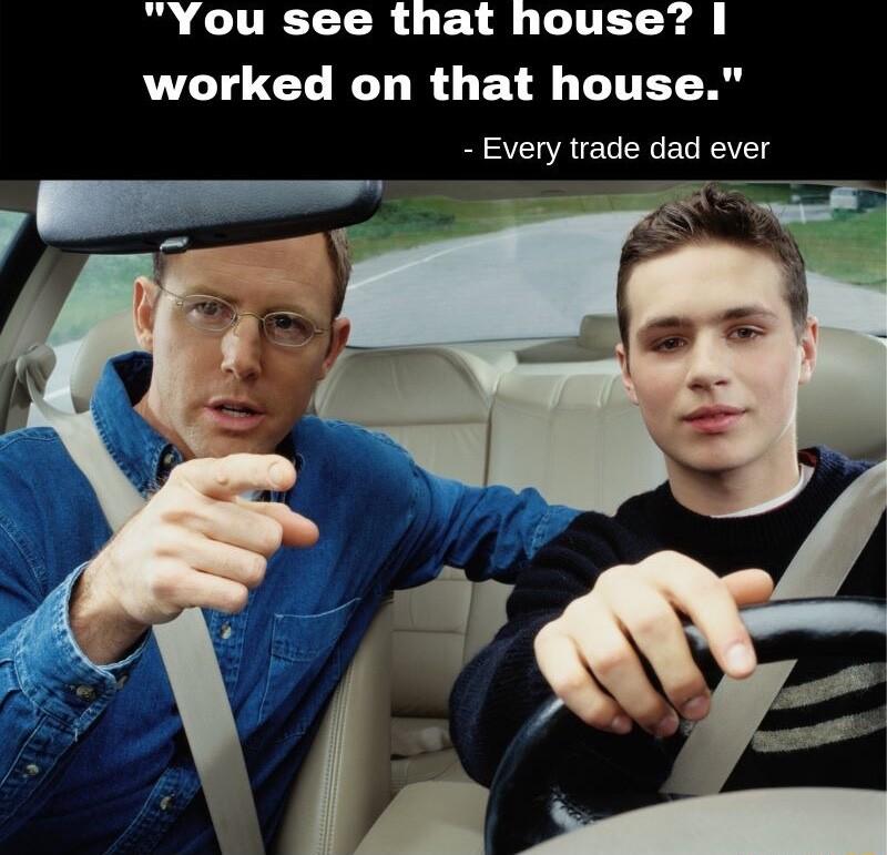 You see that house WAL CLR LRGBS LITET Y Every trade dad ever