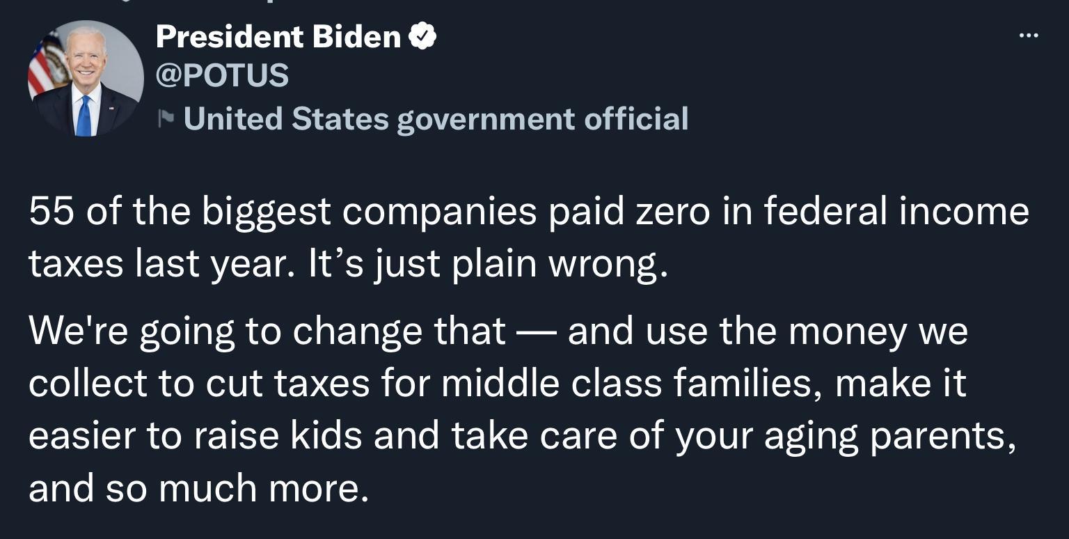 President Biden WS erotus U TE T RS VLAV T R Y T B 55 of the biggest companies paid zero in federal income taxes last year Its just plain wrong VN CR olaT o N ol o Ta CR U E R k Ta e MUEST R d a Wy lo o EVANTY collect to cut taxes for middle class families make it CE TR N ISR e SE Talo R L CRor 1C No iVe 1V gr T A oM o T Tq 51 and so much more