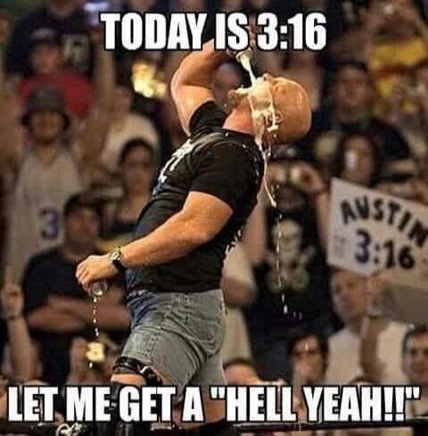 TODAY IS 3:16. LET ME GET A 'HELL YEAH!!' A sign in the background also reads 'AUSTIN 3:16'.