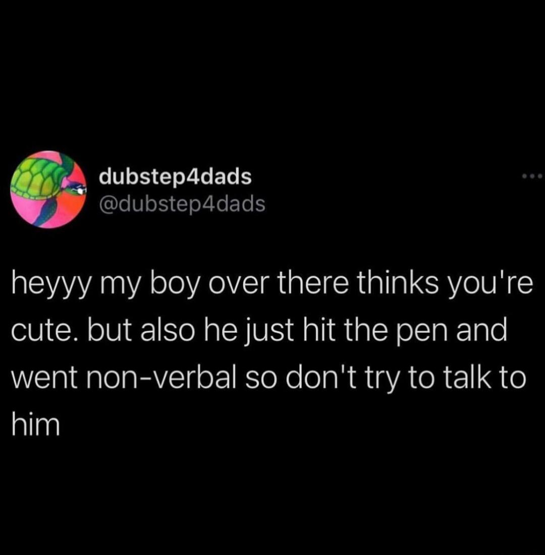 LB ELELEL R dubstep4dads heyyy my boy over there thinks youre cute but also he just hit the pen and went non verbal so dont try to talk to allg
