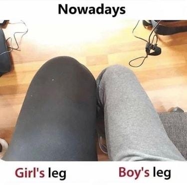 Nowadays i Girls leg Boys leg