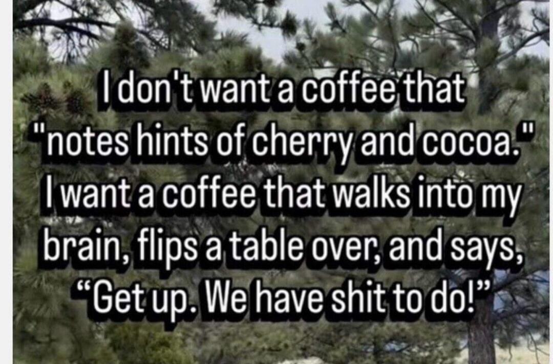 I don't want a coffee that 