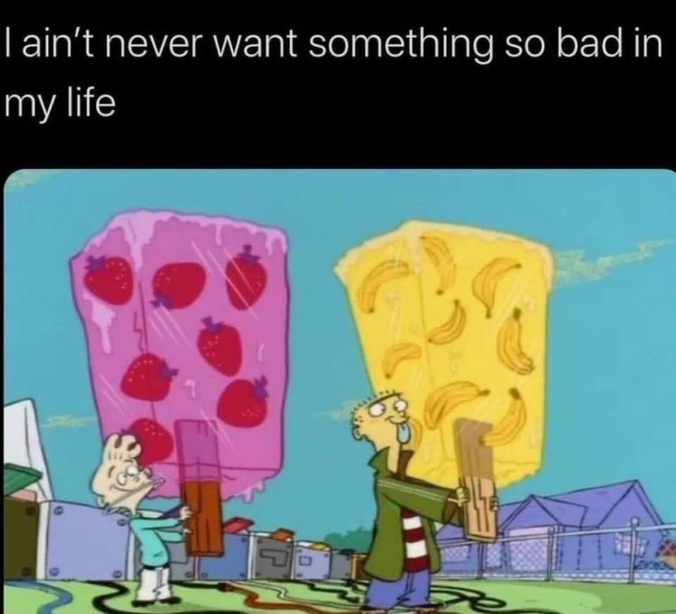 aint never want something so bad in my life