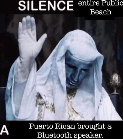 SILENCE entire Fublic Beach A Puerto Rican brought a Bluetooth speaker