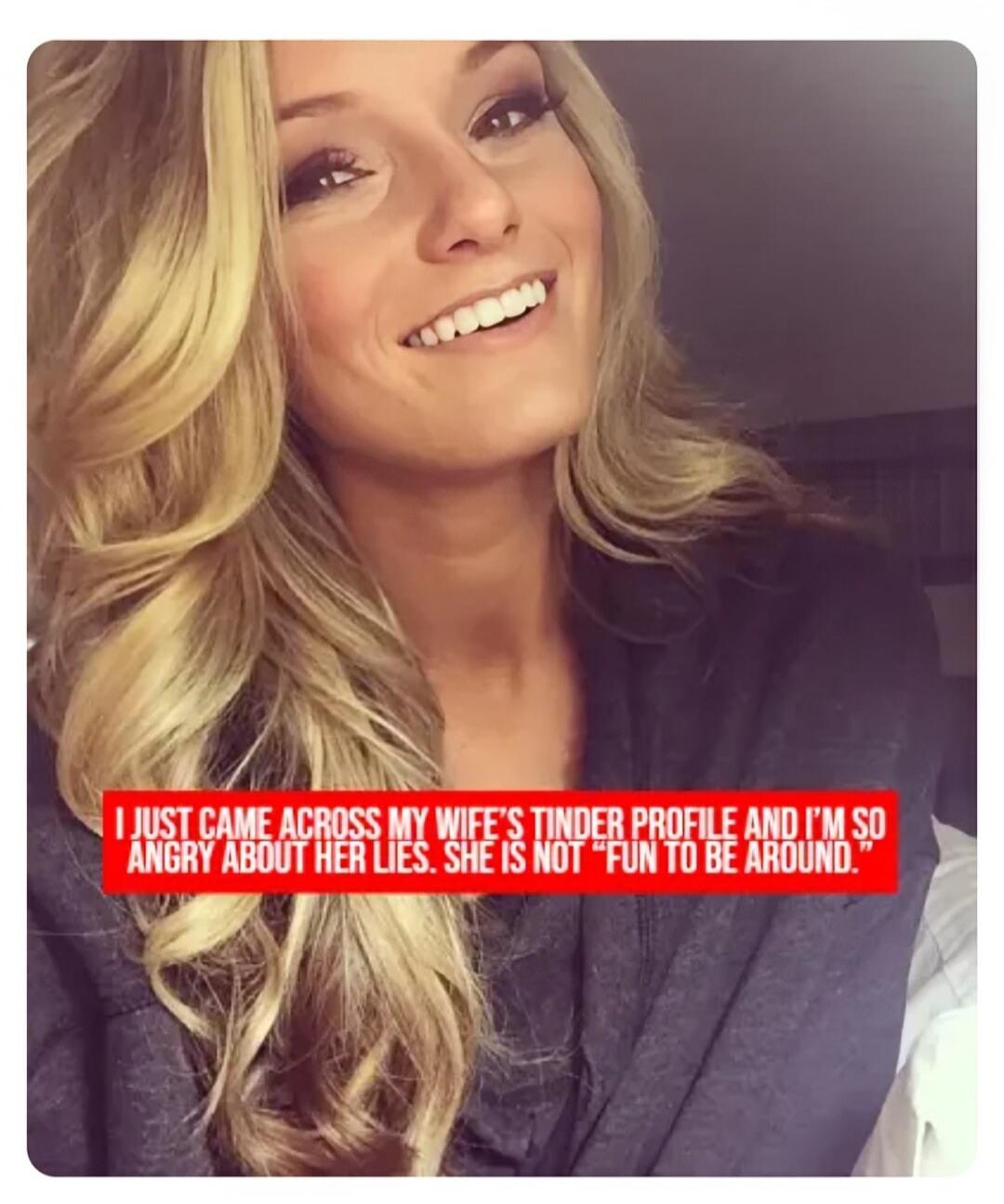 I JUST CAME ACROSS MY WIFE'S TINDER PROFILE AND I'M SO ANGRY ABOUT HER LIES. SHE IS NOT 