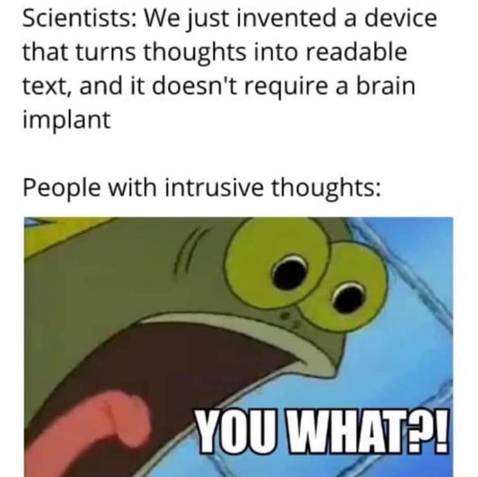 Scientists We just invented a device that turns thoughts into readable text and it doesnt require a brain implant People with intrusive thoughts