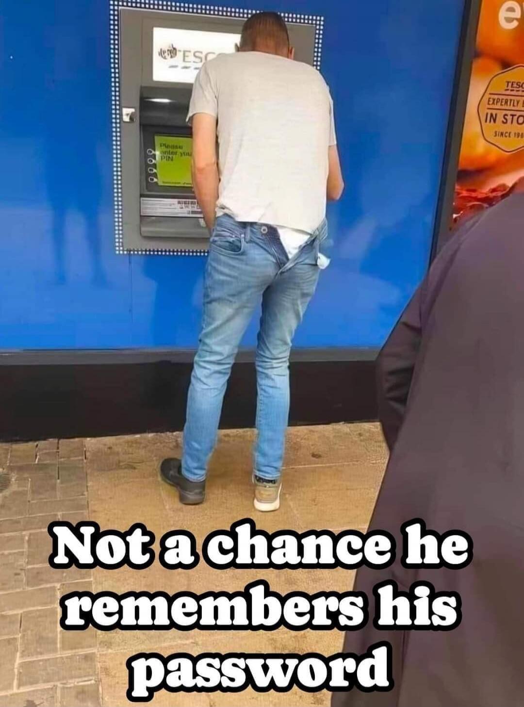 Not a chance he remembers his password. Please enter your PIN.