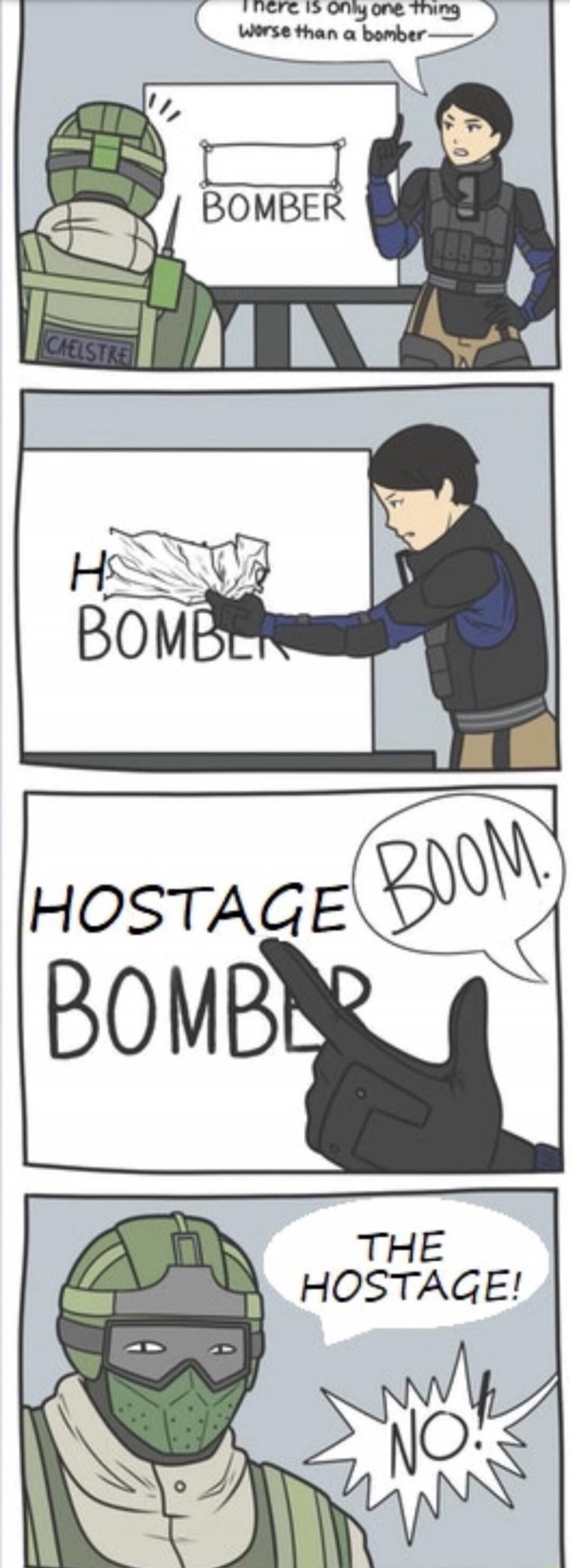 There is only one thing worse than a bomber. H BOMB. HOSTAGE BOMB. BOOM. THE HOSTAGE! NO!