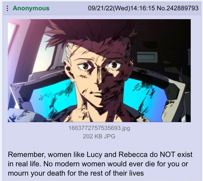 i Anonymous 092122Wed141615 No242889793 Remember women like Lucy and Rebecca do NOT exist in real life No modern women would ever die for you or moumn your death for the rest of their lives