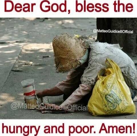Dear God, bless the hungry and poor. Amen!