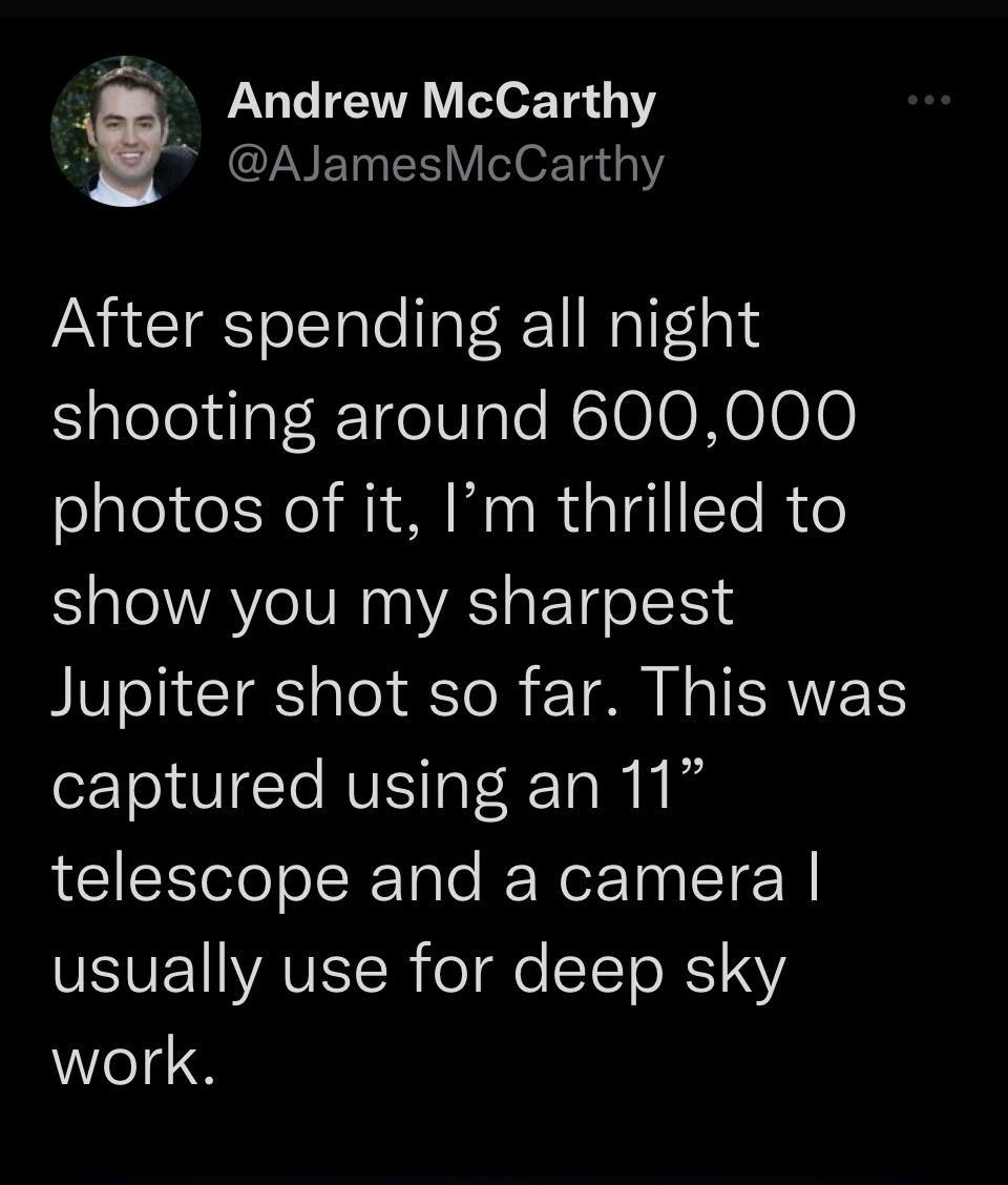 Andrew McCarthy AJamesMcCarthy JAN RIS ot ale ToT RYINRTFas Salelejufat RTeIWale Ns00 N0 00 photos of it Im thrilled to show you my sharpest Jupiter shot so far This was captured using an 11 LGN lel el R Talo I Ner 10 ETE N VSVEYAVESCR fe l SITo RS 3Y work