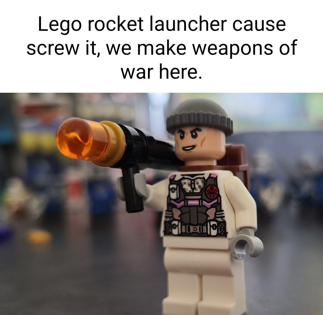 Lego rocket launcher cause screw it we make weapons of war here
