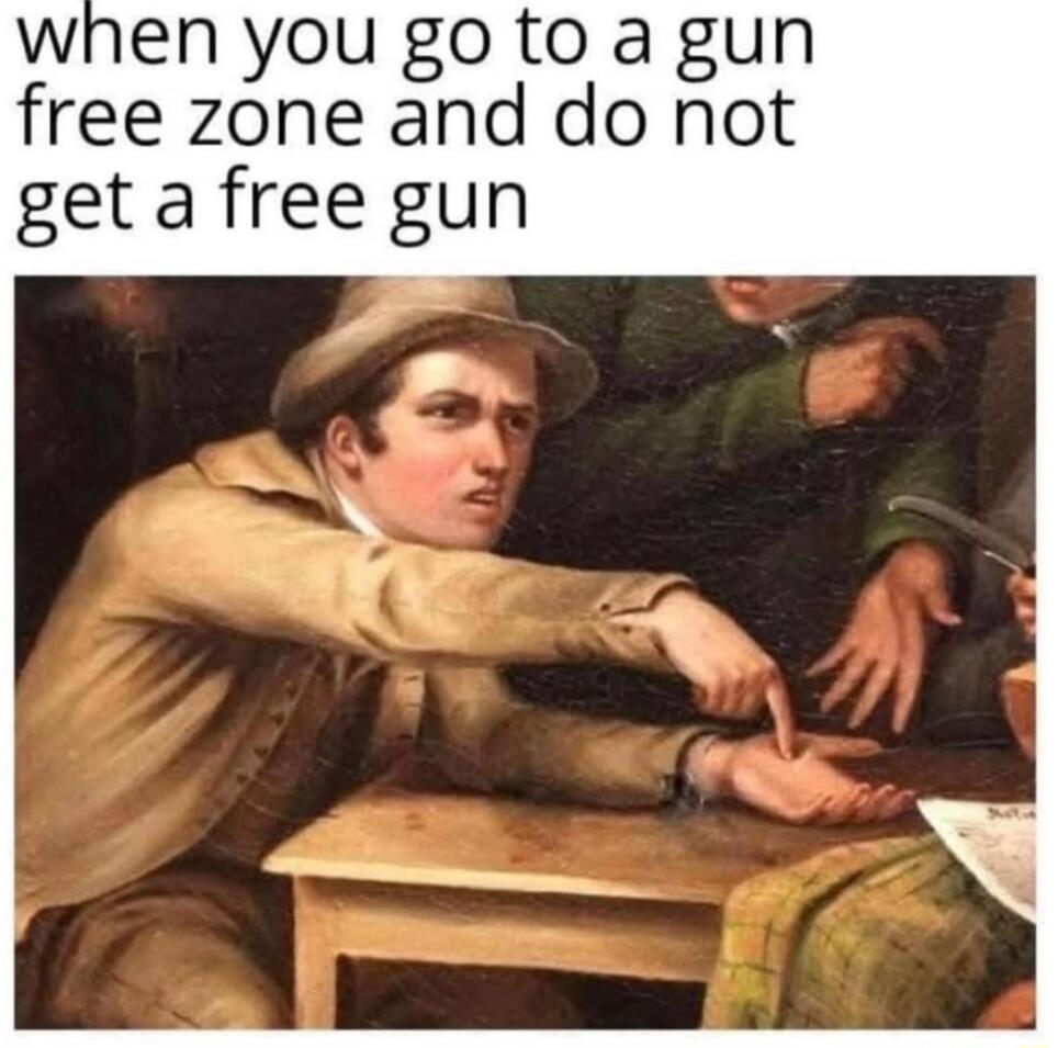 when you go to a gun free zone and do not get afree gun