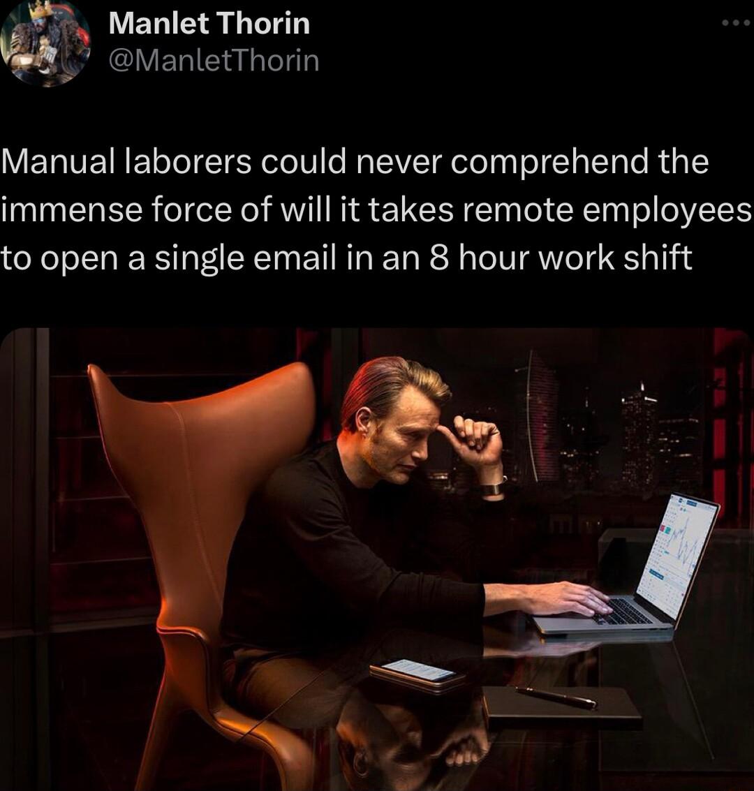 Manlet Thorin CIVELIEI VETVETRETCTeT TR ol Te R EIVET ool oI 1y ST Te RUQ LY immense force of will it takes remote employees to open a single email in an 8 hour work shift