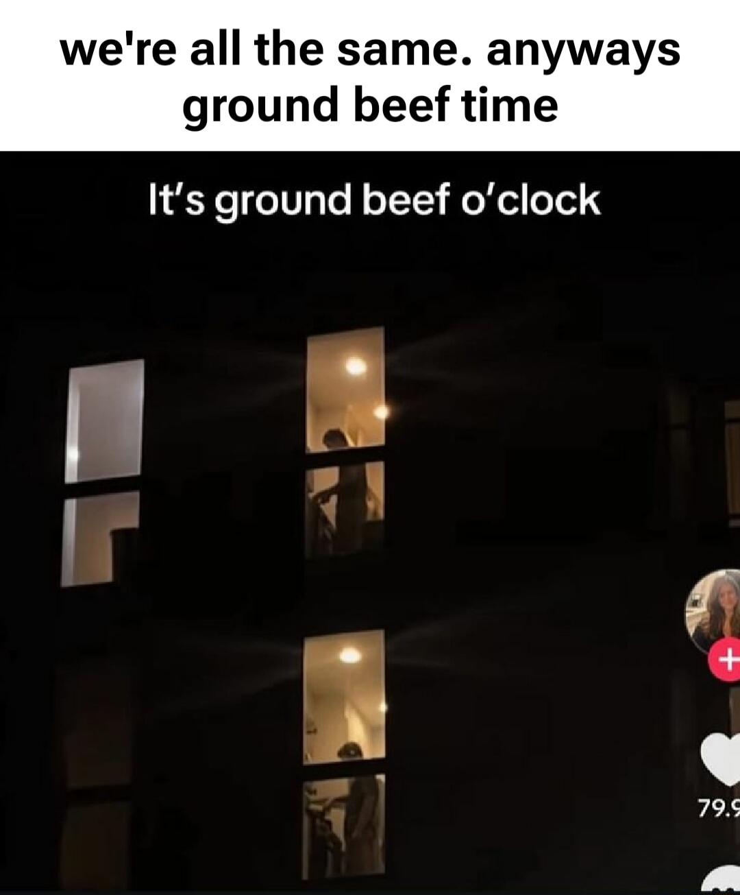 we're all the same. anyways ground beef time
It's ground beef o'clock