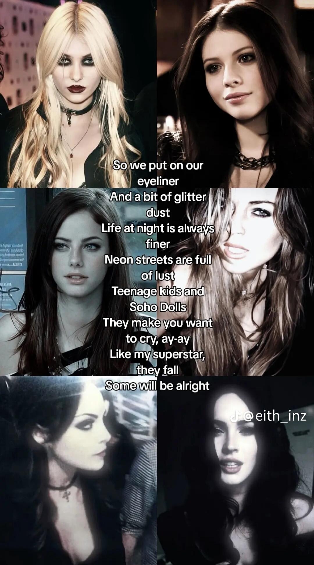So we put on our eyeliner
And a bit of glitter dust
Life at night is always finer
Neon streets are full of lust
Teenage kids and
Soho Dolls
They make you want to cry, ay-ay
Like my superstar,
they fall
Some will be alright