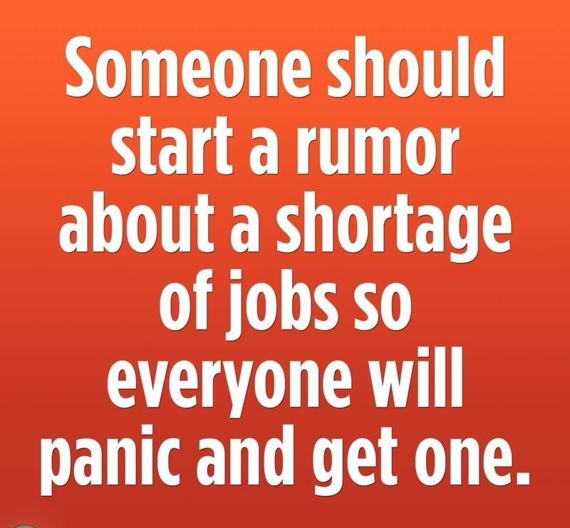 Someone should start a rumor about a shortage of jobs so AT AT panic and get one